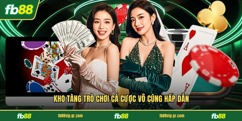 Kho tàng trò chơi cá cược vô cùng hấp dẫn